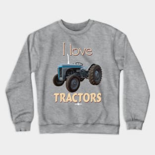 I Love Tractors Fergie Crewneck Sweatshirt